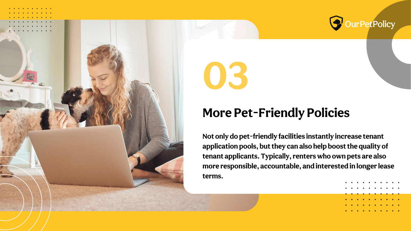 Pet-friendly rental properties tend to have more tenant application pools